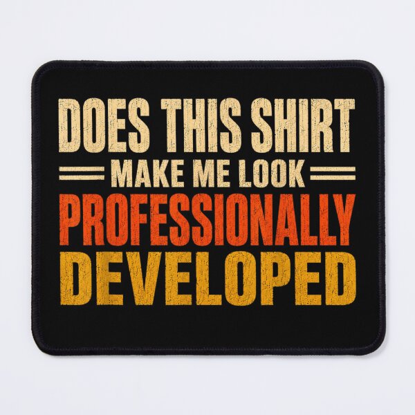 Item preview, Does This Shirt Make Me Look Professionally Developed designed and sold by ciaro-media.