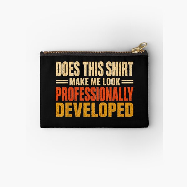 Item preview, Does This Shirt Make Me Look Professionally Developed designed and sold by ciaro-media.