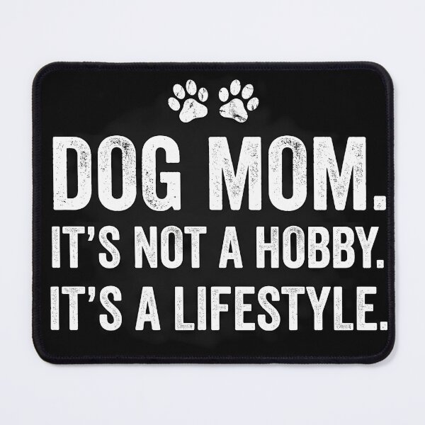Item preview, Dog Mom It's Not a Hobby It's a Lifestyle — Funny Dog Mom Shirt designed and sold by dogthingsclub.