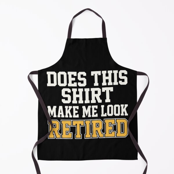 Item preview, Retirement Funny Does This Shirt Make Me Look Retired designed and sold by tmerchtrends.