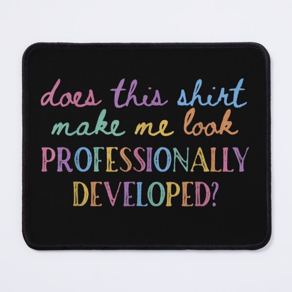 Item preview, Does This Shirt Make Me Look Professionally Developed designed and sold by ciaro-media.