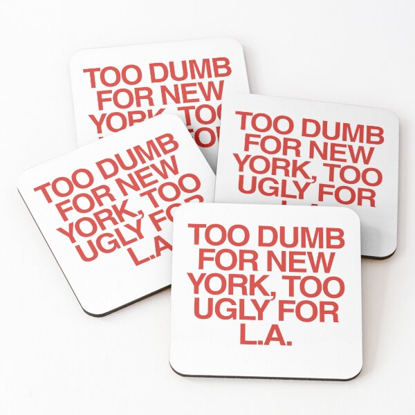 Item preview, Too Dumb for New York, Too Ugly for LA | Bold Funny Meme  designed and sold by boldstuffshop.