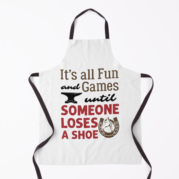 Item preview, Funny Farrier It's All Fun and Games Until Someone Loses a Shoe designed and sold by jaygo.