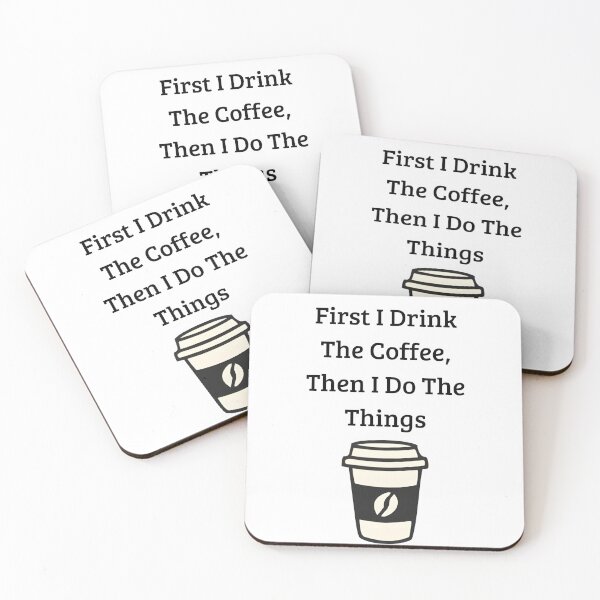 Item preview, First I Drink The Coffee Then I Do The Things Coffee Lover Quote designed and sold by eihabo.