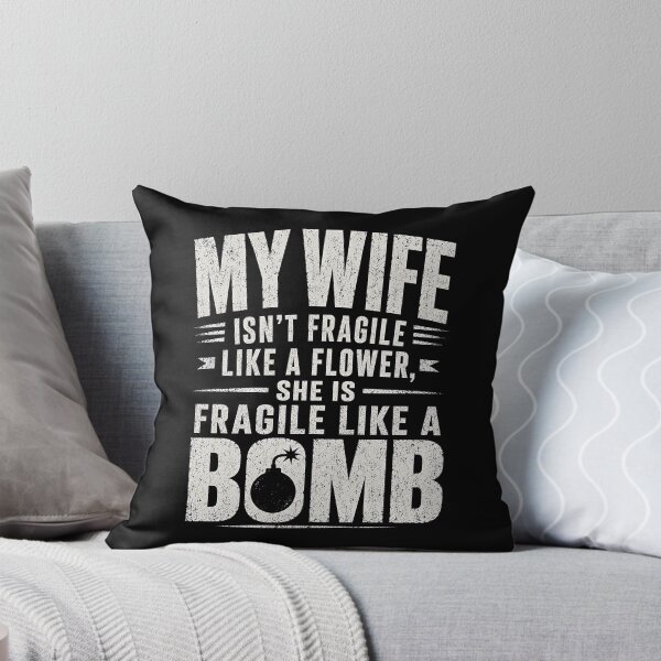 Item preview, My Wife Isn't Fragile Like A Flower She is Like A Bomb designed and sold by GanusTom.