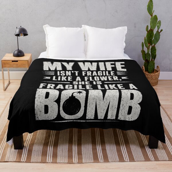 Item preview, My Wife Isn't Fragile Like A Flower She is Like A Bomb designed and sold by GanusTom.
