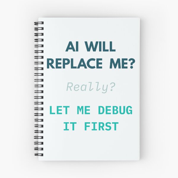 Item preview, AI Will Replace Me? Really? Let Me Debug It First designed and sold by AppealingVibes.