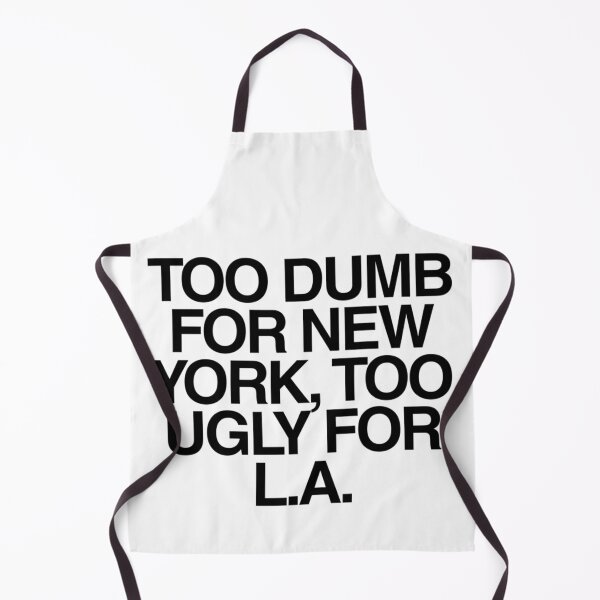Item preview, Too Dumb for New York, Too Ugly for LA | Sarcastic Self Deprecating Meme Quote designed and sold by boldstuffshop.