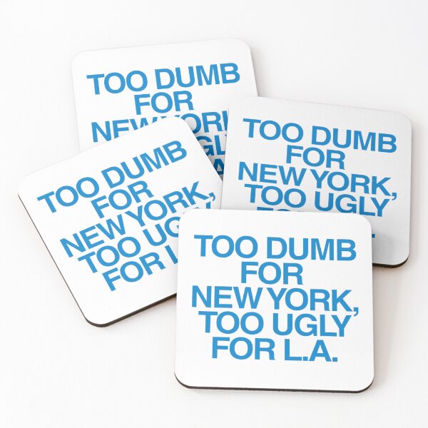 Item preview, Too Dumb for New York Too Ugly for LA | Self Deprecating Humor | Meme Quote designed and sold by boldstuffshop.