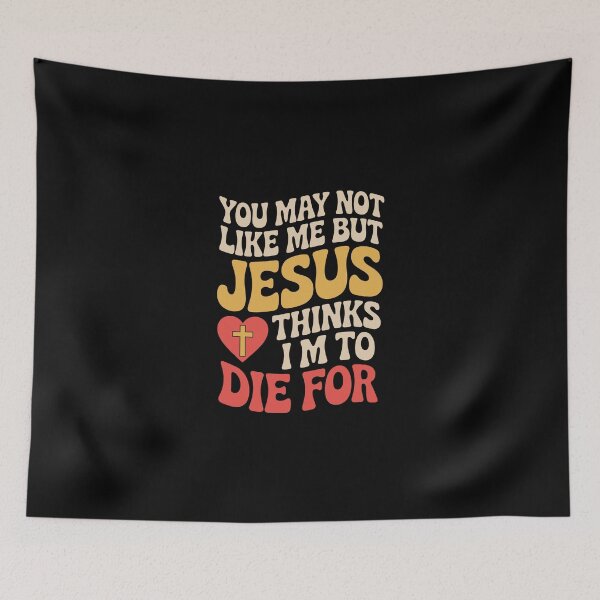 Item preview, YOU MAY NOT LIKE ME BUT JESUS THINKS I’M TO DIE FOR designed and sold by jkrphoto.