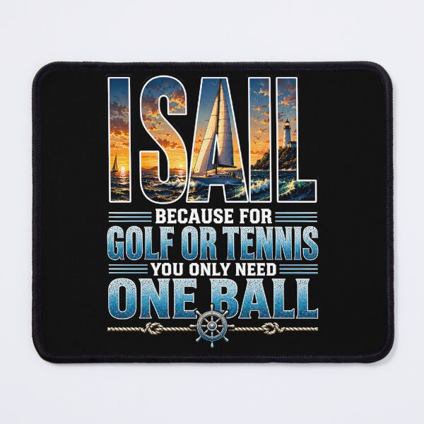 Item preview, I Sail – Funny Sailing Shirt | Because for Golf or Tennis You Only Need One Ball designed and sold by SVALANART.