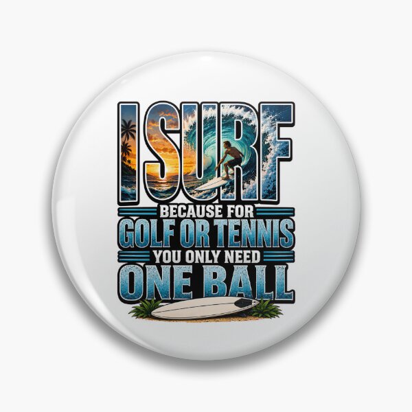 Item preview, I Surf – Funny Surfing Shirt | Because for Golf or Tennis You Only Need One Ball designed and sold by SVALANART.