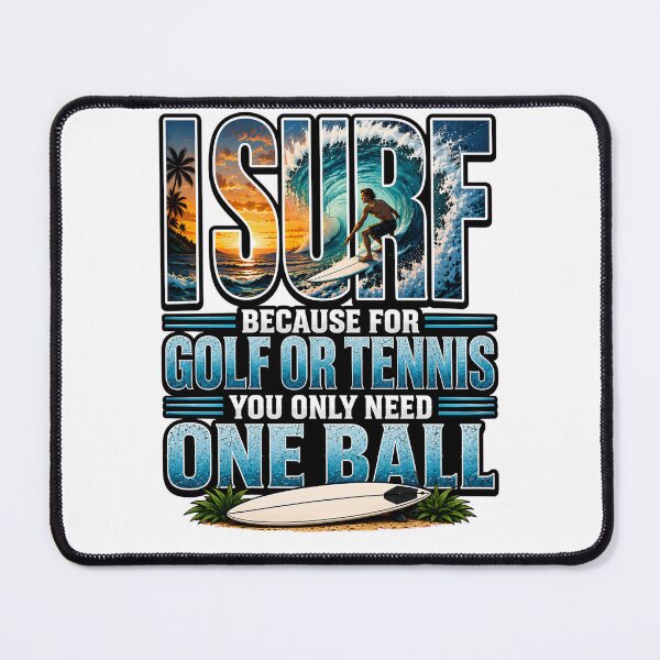Item preview, I Surf – Funny Surfing Shirt | Because for Golf or Tennis You Only Need One Ball designed and sold by SVALANART.