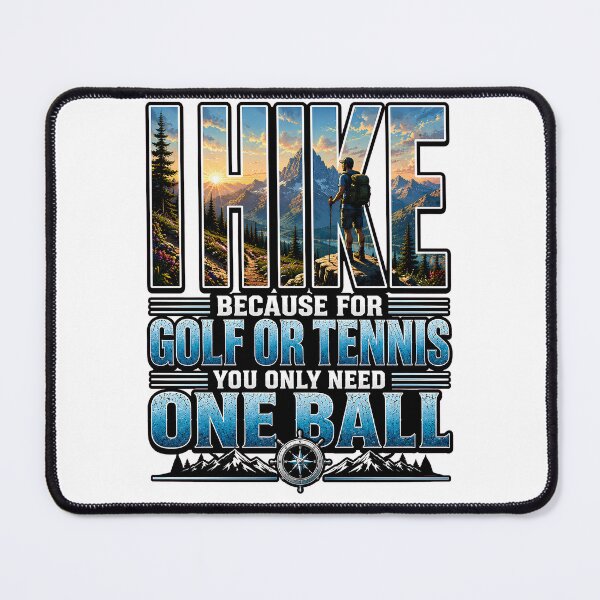 Item preview, I Hike – Funny Hiking Shirt | Because for Golf or Tennis You Only Need One Ball designed and sold by SVALANART.