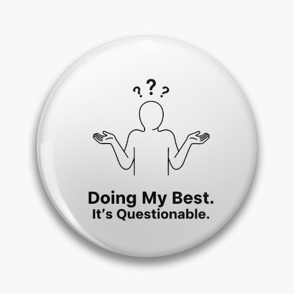 Item preview, Doing My Best. It’s Questionable designed and sold by VibeShift Studio.