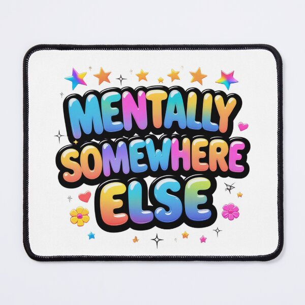 Item preview, Mentally Somewhere Else. Colorful Cute Mental Health Typography. Funny Introvert Aesthetic Quote Design designed and sold by Aarvya Fashion Club ( A.F.C ).
