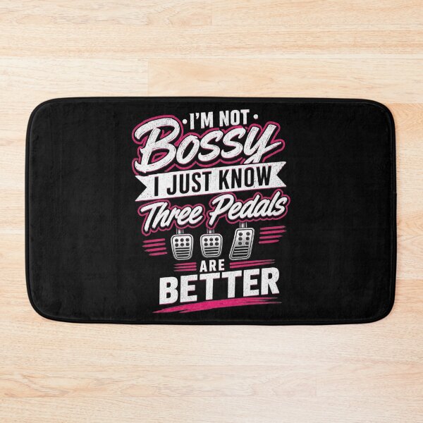 Item preview, I'm Not Bossy I Just Know Three Pedals Are Better Manual Transmission designed and sold by CarantinedChaos.