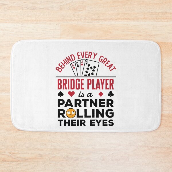 Item preview, Behind Every Great Bridge Player Is a Partner Rolling Their Eyes designed and sold by jaygo.