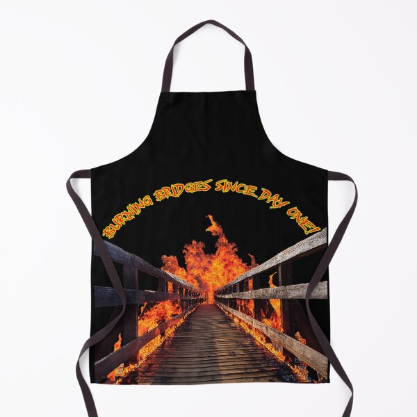 Item preview, BURNING BRIDGES SINCE DAY ONE! designed and sold by BIGPIX91011.