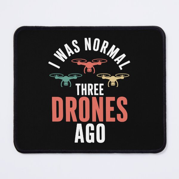 Item preview, I WAS NORMAL THREE DRONES AGO designed and sold by jkrphoto.