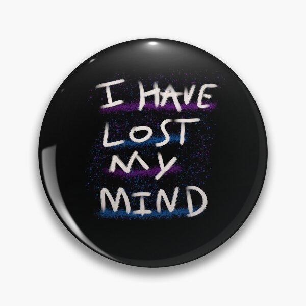 Item preview, I Have Lost My Mind Paint Splatter Graphic designed and sold by spazticnerve.