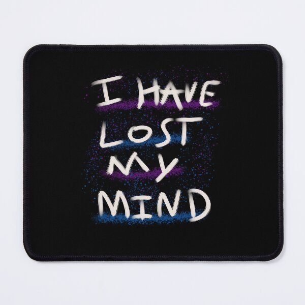 Item preview, I Have Lost My Mind Paint Splatter Graphic designed and sold by spazticnerve.