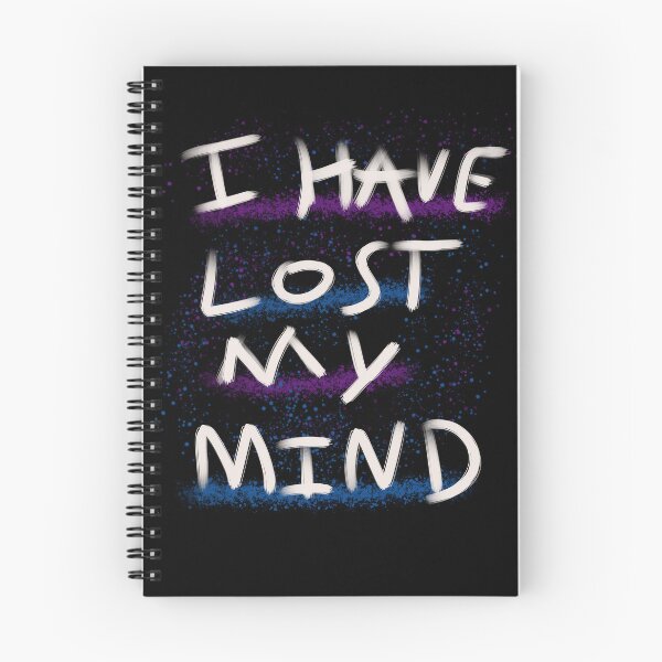 Item preview, I Have Lost My Mind Paint Splatter Graphic designed and sold by spazticnerve.