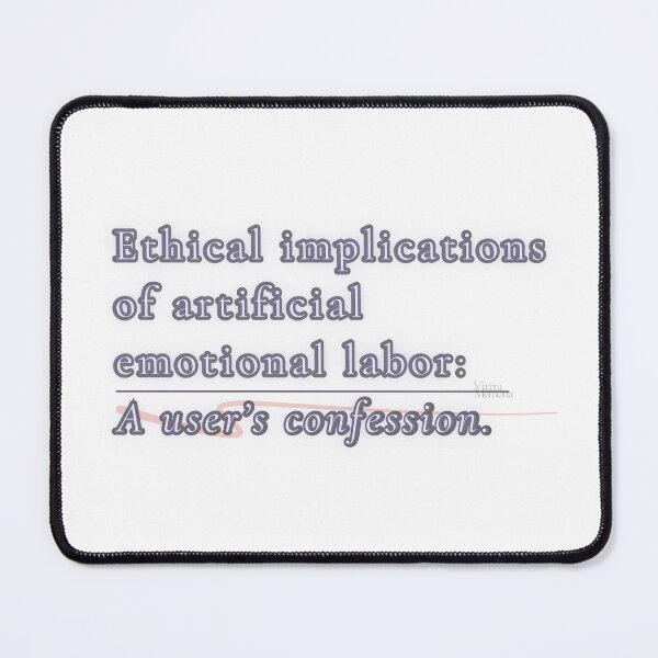Item preview, Ethical Implications of Artificial Emotional Labor: A User’s Confession designed and sold by VittraMemona.