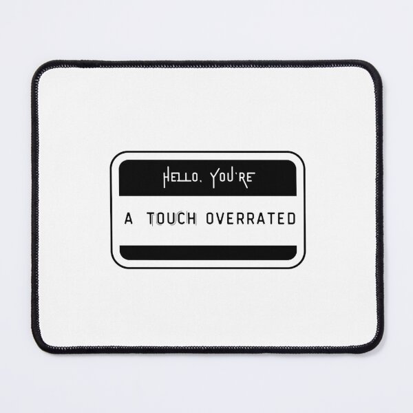 Item preview, You're a Touch Overrated designed and sold by LastOpe.