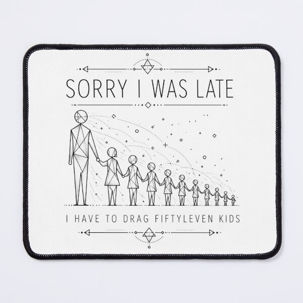 Item preview, Sorry I Was Late I Have to Drag Fiftyleven Kids Monochrome Family Silhouette Art Parenting Humor Gift for Moms designed and sold by Nightarel.