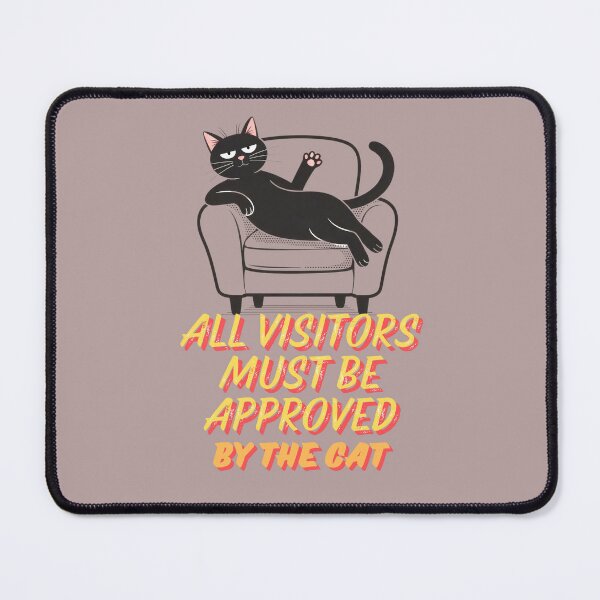 Item preview, All visitors must be approved by the cat  designed and sold by Palmtree94.