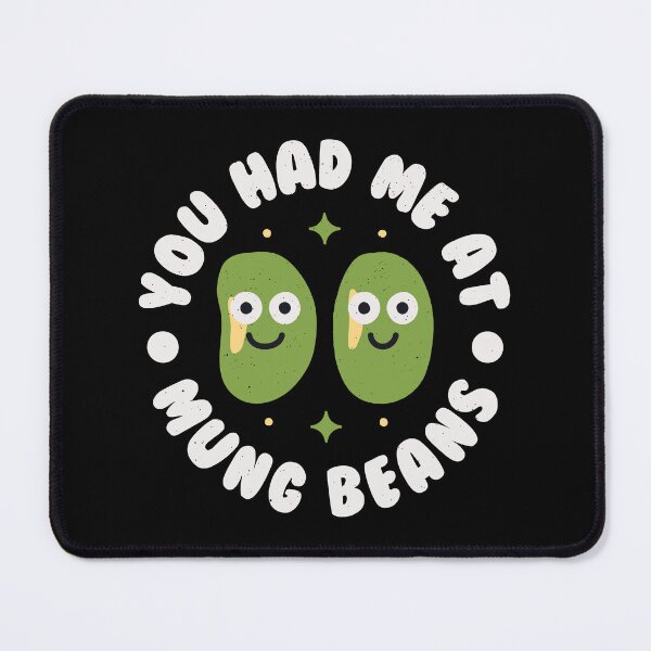 Item preview, You Had Me At Mung Beans - Mung Beans designed and sold by TomThornton.