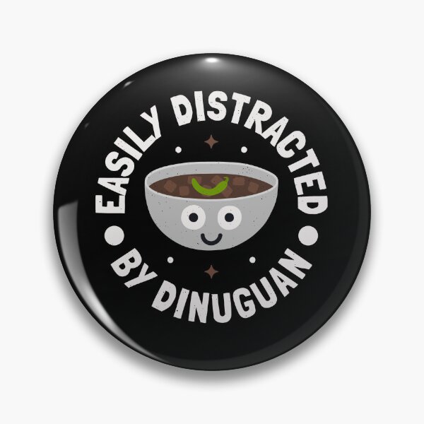 Item preview, Easily Distracted By Dinuguan - Filipino Stew Dinuguan designed and sold by TomThornton.