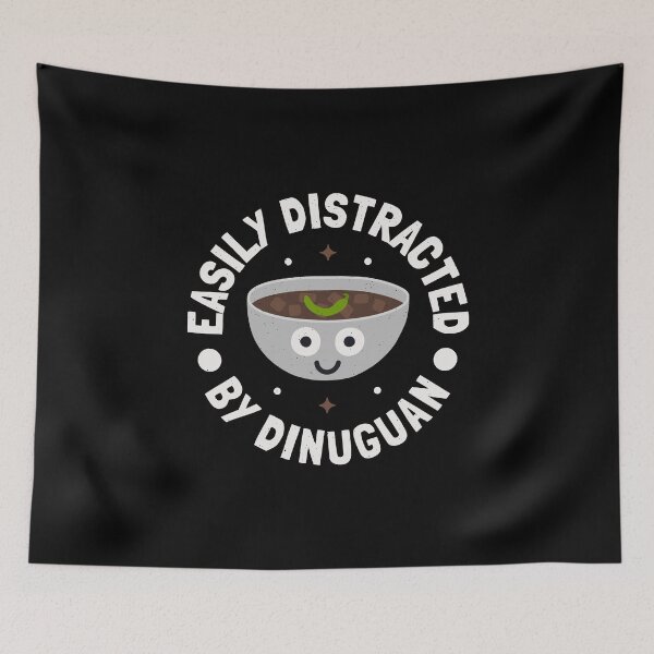 Item preview, Easily Distracted By Dinuguan - Filipino Stew Dinuguan designed and sold by TomThornton.