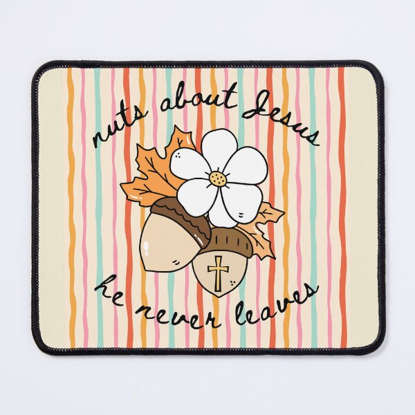 Item preview, Acorn Nuts About Jesus He Never Leaves Love Jesus Christ and Fall designed and sold by Forevermore.