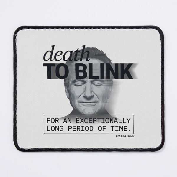 Item preview, Death Is To Blink For An Exceptionally Long Time - Robin Williams designed and sold by Enea Kelo.