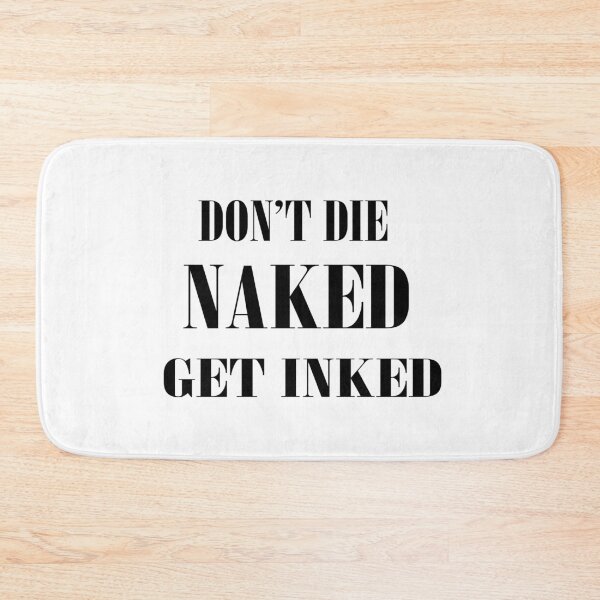 Item preview, don't die naked get inked designed and sold by Kasia1987t.