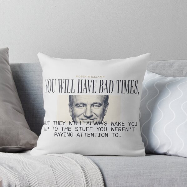 Item preview, You Will Have Bad Times Quote - Robin Williams designed and sold by Enea Kelo.