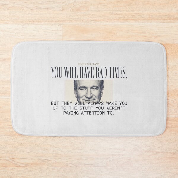 Item preview, You Will Have Bad Times Quote - Robin Williams designed and sold by Enea Kelo.