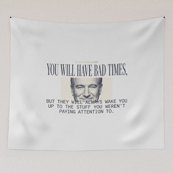 Item preview, You Will Have Bad Times Quote - Robin Williams designed and sold by Enea Kelo.