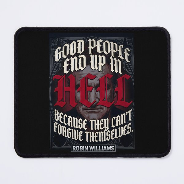 Item preview, Good People End Up In Hell Because They Can't Forgive Themselves - Robin Williams designed and sold by Enea Kelo.