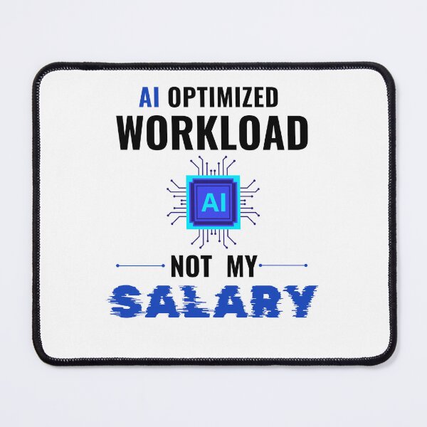 Item preview, AI Optimized Workload Not Salary Funny Office AI Humor T-Shirt designed and sold by DirectiveOffice.