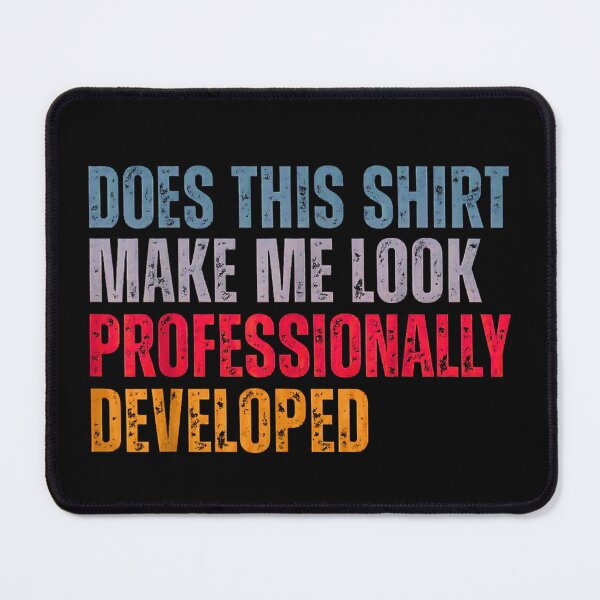 Item preview, Does This Shirt Make Me Look Professionally Developed Teacher designed and sold by Rahamkshop.