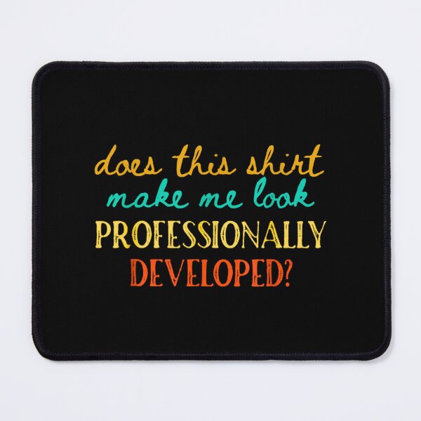 Item preview, Does This Shirt Make Me Look Professionally Developed Teacher designed and sold by Rahamkshop.