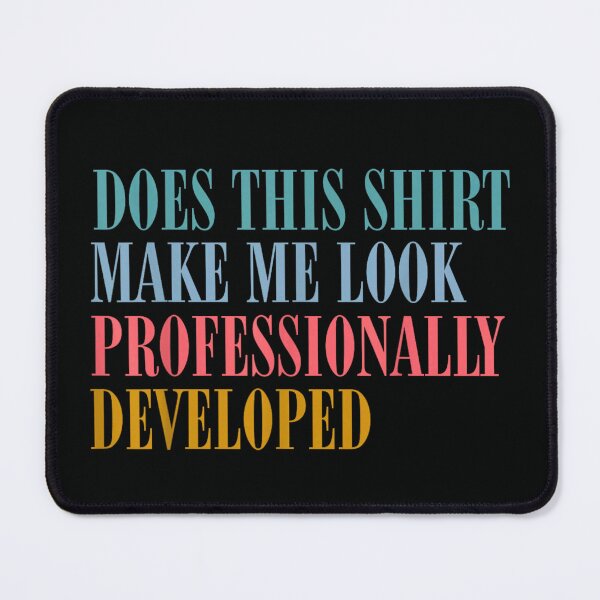 Item preview, Does This Shirt Make Me Look Professionally Developed Teacher designed and sold by Rahamkshop.
