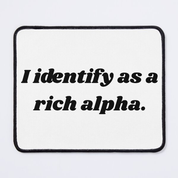 Item preview, I identify as a rich alpha. designed and sold by BLBear Studios.