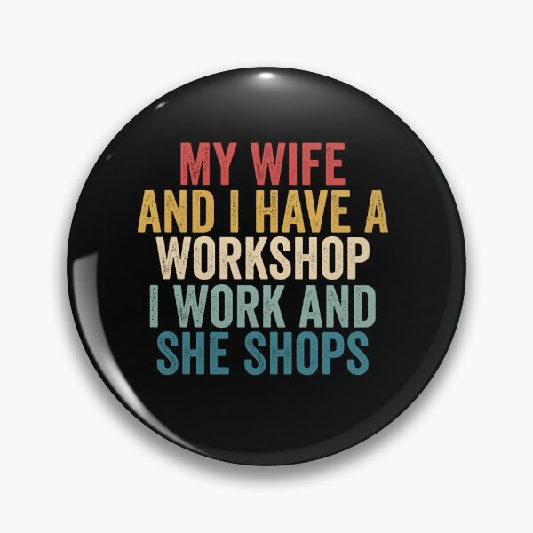 Item preview, My Wife and I Have a Workshop I Work and She Shops Funny Woodworking Husband Gift Design designed and sold by 76Valeria.