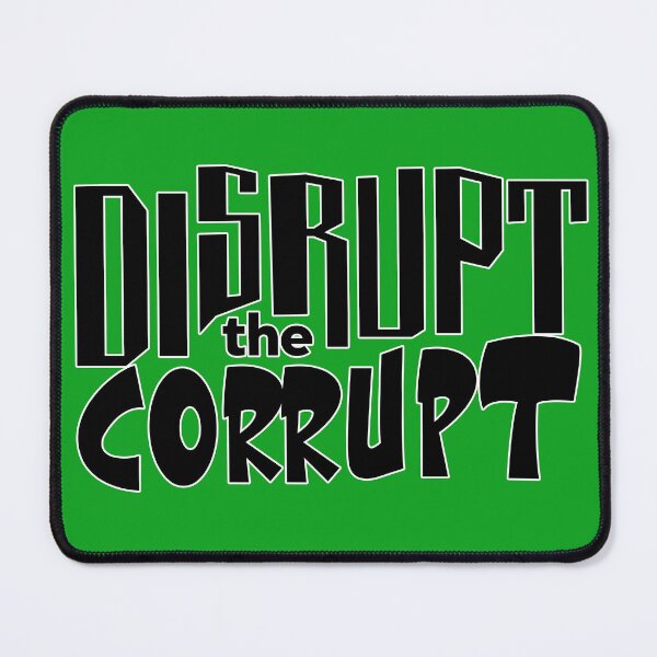 Item preview, Disrupt the Corrupt designed and sold by Deviant Logic Design.