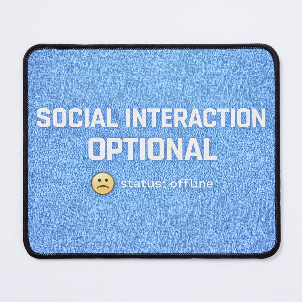 Item preview, Social Interaction Optional – Selective Socializing Humor designed and sold by Mad Factory Designs.