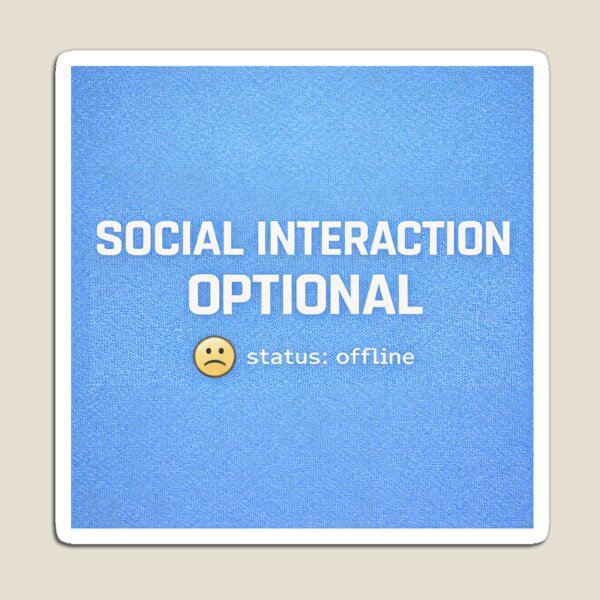 Item preview, Social Interaction Optional – Selective Socializing Humor designed and sold by Mad Factory Designs.